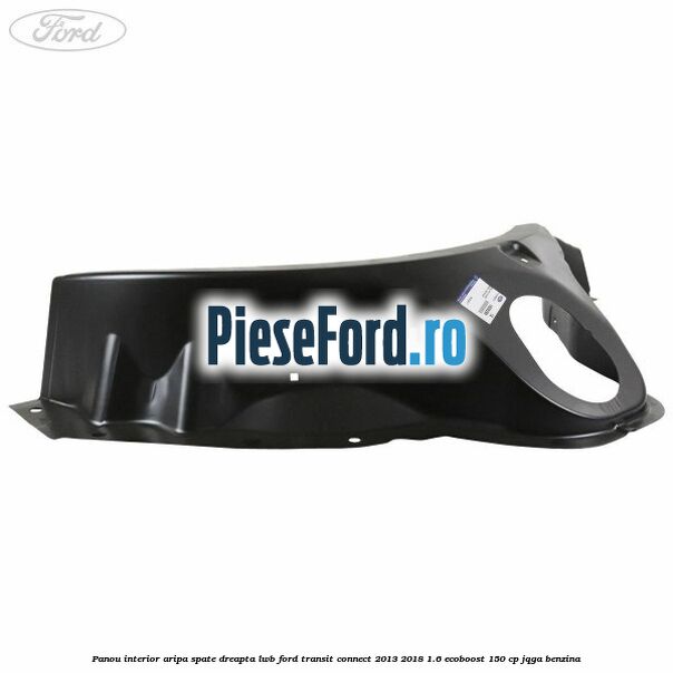 Panou interior aripa spate dreapta LWB Ford Transit Connect 2013-2018 1.6 EcoBoost 150 cp Panou interior aripa spate dreapta LWB Ford Transit Connect 2013-2018 1.6 EcoBoost 150 cp JQGA benzina