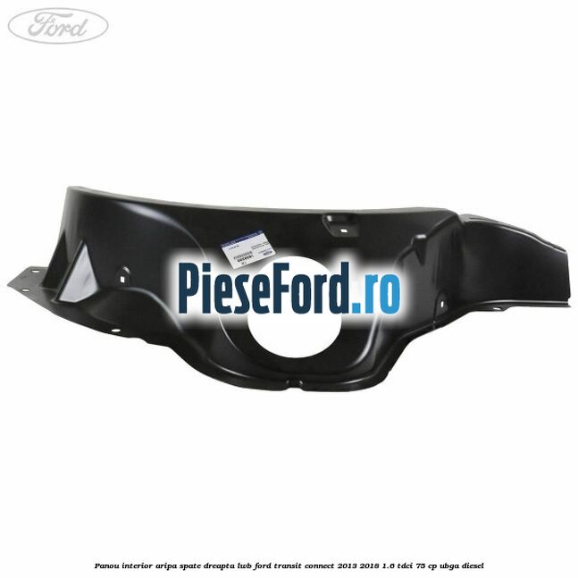 Panou interior aripa spate dreapta LWB Ford Transit Connect 2013-2018 1.6 TDCi 75 cp UBGA diesel