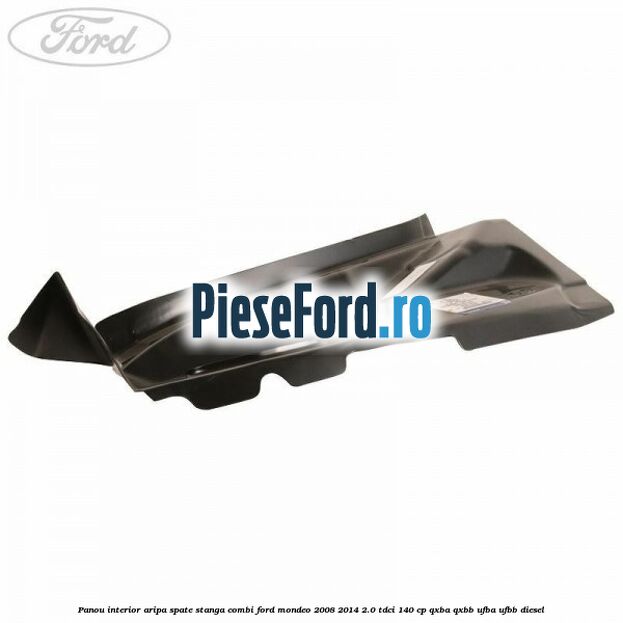 Panou interior aripa spate stanga combi Ford Mondeo 2008-2014 2.0 TDCi 140 cp