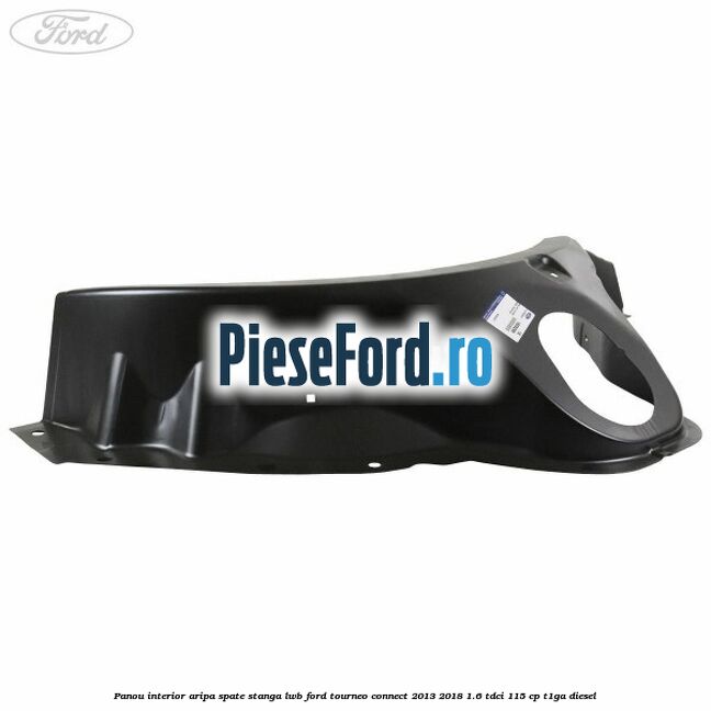 Panou interior aripa spate stanga LWB Ford Tourneo Connect 2013-2018 1.6 TDCi 115 cp T1GA diesel