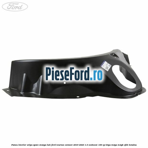 Panou interior aripa spate stanga LWB Ford Tourneo Connect 2019-2023 1.0 EcoBoost 100 cp Panou interior aripa spate stanga LWB Ford Tourneo Connect 2019-2023 1.0 EcoBoost 100 cp B3GA, M2GA, M2GB, SFCB benzina