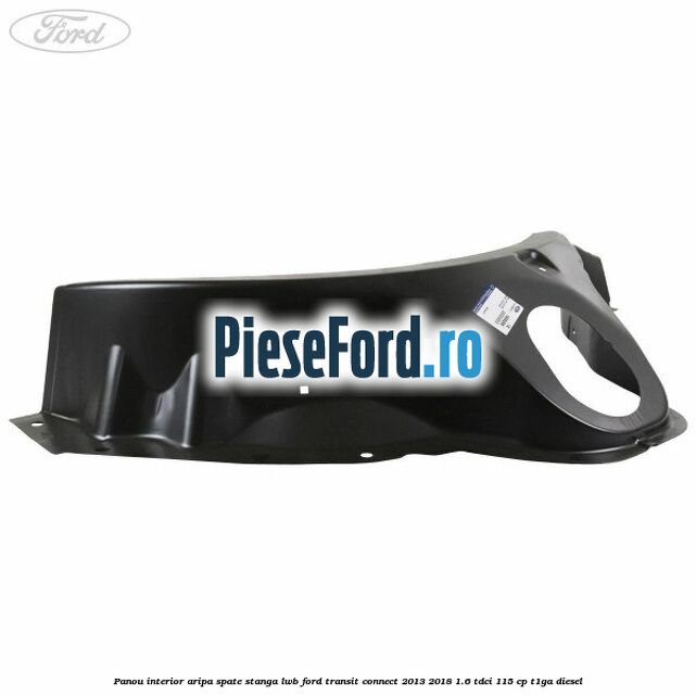 Panou interior aripa spate stanga LWB Ford Transit Connect 2013-2018 1.6 TDCi 115 cp T1GA diesel