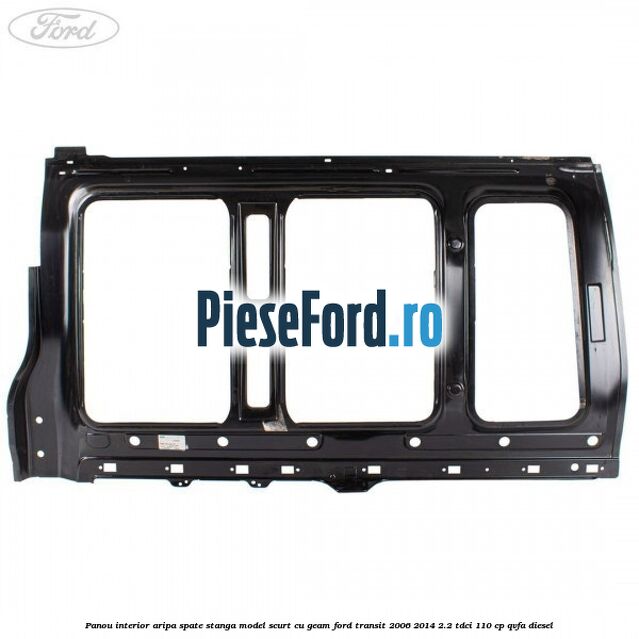 Panou interior aripa spate stanga model scurt cu geam Ford Transit 2006-2014 2.2 TDCi 110 cp Panou interior aripa spate stanga model scurt cu geam Ford Transit 2006-2014 2.2 TDCi 110 cp QVFA diesel
