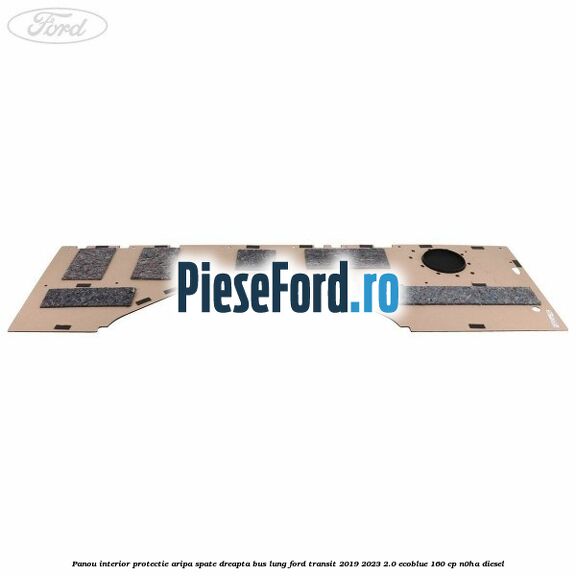 Panou interior protectie aripa spate dreapta BUS lung Ford Transit 2019-2023 2.0 EcoBlue 160 cp N0HA diesel