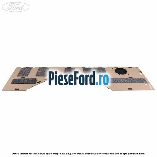 Panou interior protectie aripa spate dreapta BUS lung Ford Transit 2019-2023 2.0 EcoBlue RWD 105 cp Panou interior protectie aripa spate dreapta BUS lung Ford Transit 2019-2023 2.0 EcoBlue RWD 105 cp BJRA, YLR6, YLRA diesel