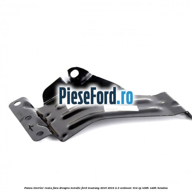 Panou interior roata fata dreapta metalic Ford Mustang 2015-2018 2.3 EcoBoost 314 cp N38H, N48H benzina