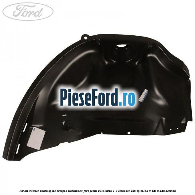 Panou interior roata spate dreapta hatchback Ford Focus 2014-2018 1.0 EcoBoost 125 cp Panou interior roata spate dreapta hatchback Ford Focus 2014-2018 1.0 EcoBoost 125 cp M1DA, M1DC, M1DD benzina