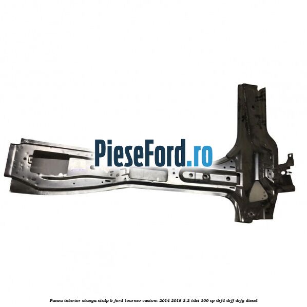 Panou interior stanga stalp B Ford Tourneo Custom 2014-2018 2.2 TDCi 100 cp DRF4, DRFF, DRFG diesel