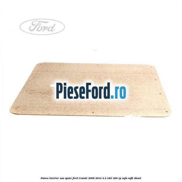 Panou interior usa spate Ford Transit 2006-2014 3.2 TDCi 200 cp SAFA, SAFB diesel