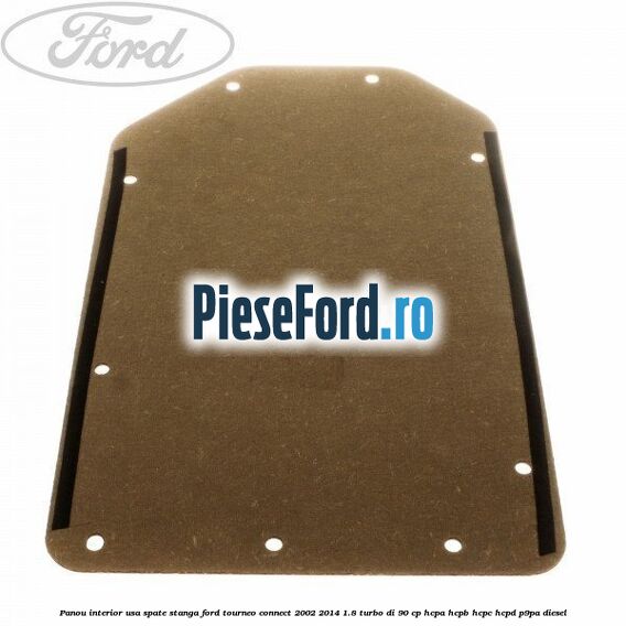 Panou interior usa spate stanga Ford Tourneo Connect 2002-2014 1.8 Turbo Di 90 cp HCPA, HCPB, HCPC, HCPD, P9PA diesel