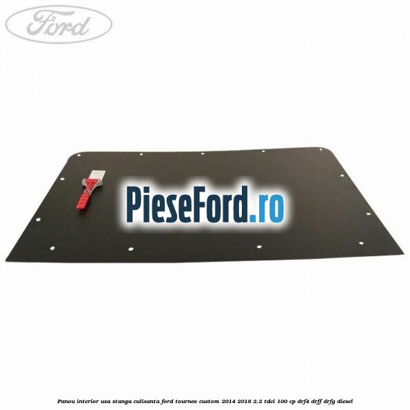 Panou interior usa stanga culisanta Ford Tourneo Custom 2014-2018 2.2 TDCi 100 cp DRF4, DRFF, DRFG diesel