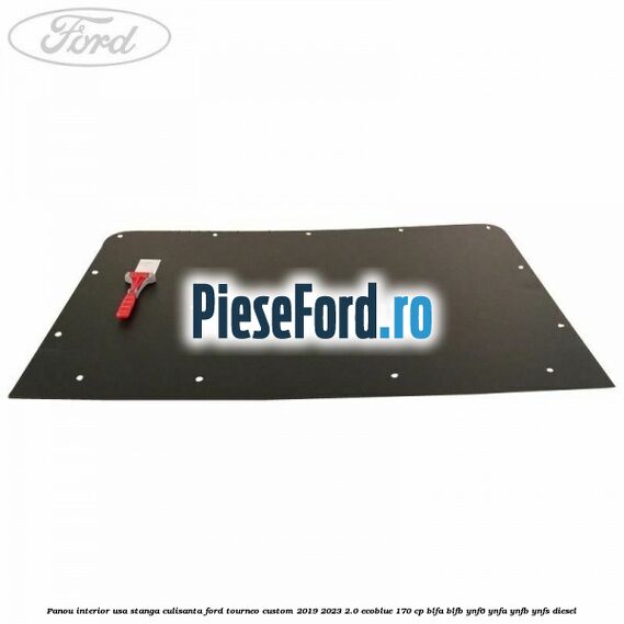 Panou interior usa stanga culisanta Ford Tourneo Custom 2019-2023 2.0 EcoBlue 170 cp BLFA, BLFB, YNF6, YNFA, YNFB, YNFS diesel