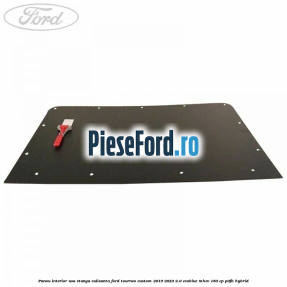 Panou interior usa stanga culisanta Ford Tourneo Custom 2019-2023 2.0 EcoBlue mHEV 150 cp Panou interior usa stanga culisanta Ford Tourneo Custom 2019-2023 2.0 EcoBlue mHEV 150 cp P0FB Hybrid