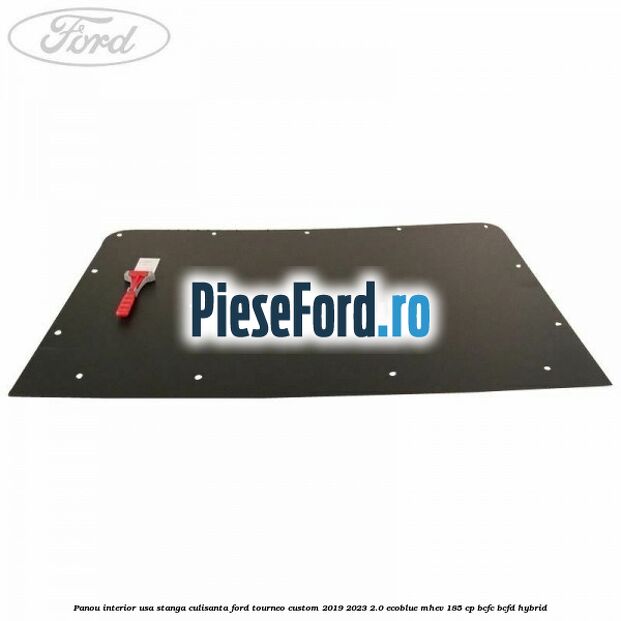 Panou interior usa stanga culisanta Ford Tourneo Custom 2019-2023 2.0 EcoBlue mHEV 185 cp BCFC, BCFD Hybrid