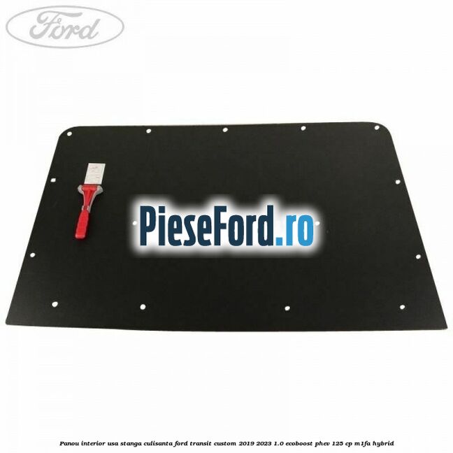Panou interior usa stanga culisanta Ford Transit Custom 2019-2023 1.0 EcoBoost PHEV 125 cp Panou interior usa stanga culisanta Ford Transit Custom 2019-2023 1.0 EcoBoost PHEV 125 cp M1FA Hybrid