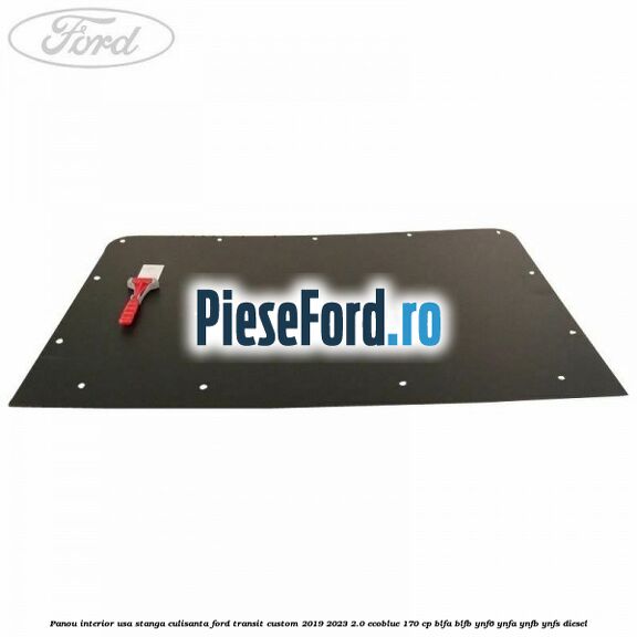 Panou interior usa stanga culisanta Ford Transit Custom 2019-2023 2.0 EcoBlue 170 cp Panou interior usa stanga culisanta Ford Transit Custom 2019-2023 2.0 EcoBlue 170 cp BLFA, BLFB, YNF6, YNFA, YNFB, YNFS diesel