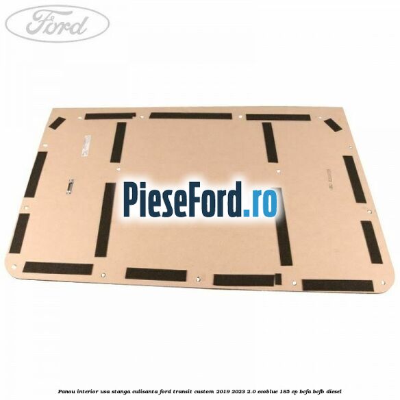 Panou interior usa stanga culisanta Ford Transit Custom 2019-2023 2.0 EcoBlue 185 cp BCFA, BCFB diesel