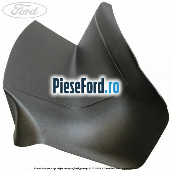 Panou lampa stop aripa dreapta Ford Galaxy 2015-2023 2.0 EcoBlue 150 cp YMCB diesel
