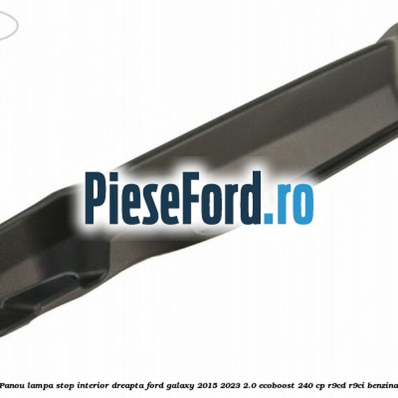 Panou lampa stop interior dreapta Ford Galaxy 2015-2023 2.0 EcoBoost 240 cp R9CD, R9CI benzina