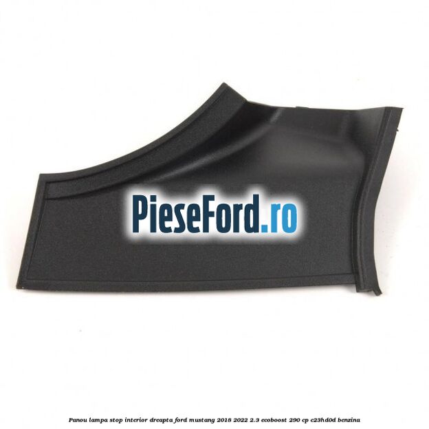 Panou lampa stop interior dreapta Ford Mustang 2018-2022 2.3 EcoBoost 290 cp C23HD0D benzina