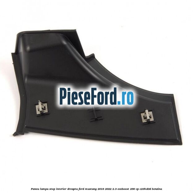 Panou lampa stop interior dreapta Ford Mustang 2018-2022 2.3 EcoBoost 290 cp C23HD0D benzina