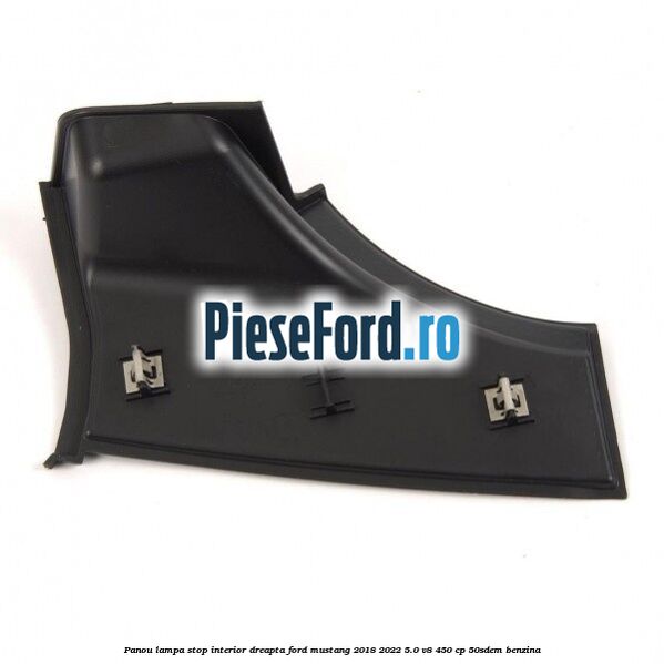 Panou lampa stop interior dreapta Ford Mustang 2018-2022 5.0 V8 450 cp 50SDEM benzina