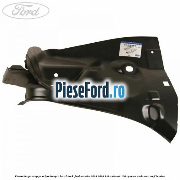 Panou lampa stop pe aripa dreapta hatchback Ford Mondeo 2014-2018 1.5 EcoBoost 160 cp UNCA, UNCB, UNCE, UNCF benzina