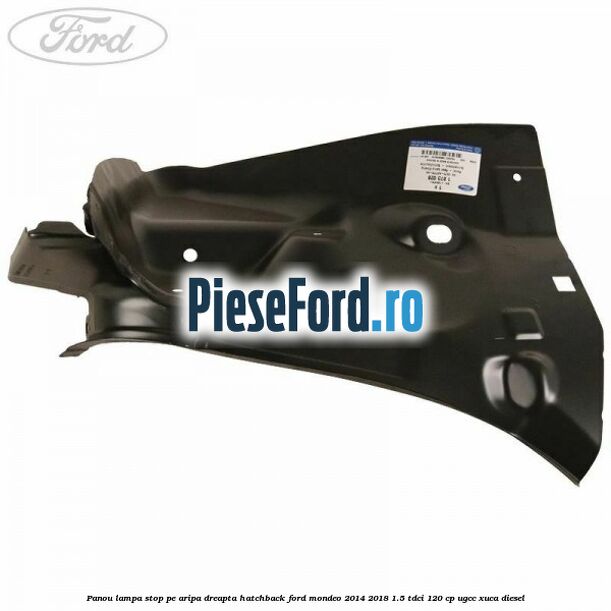 Panou lampa stop pe aripa dreapta hatchback Ford Mondeo 2014-2018 1.5 TDCi 120 cp UGCC, XUCA diesel