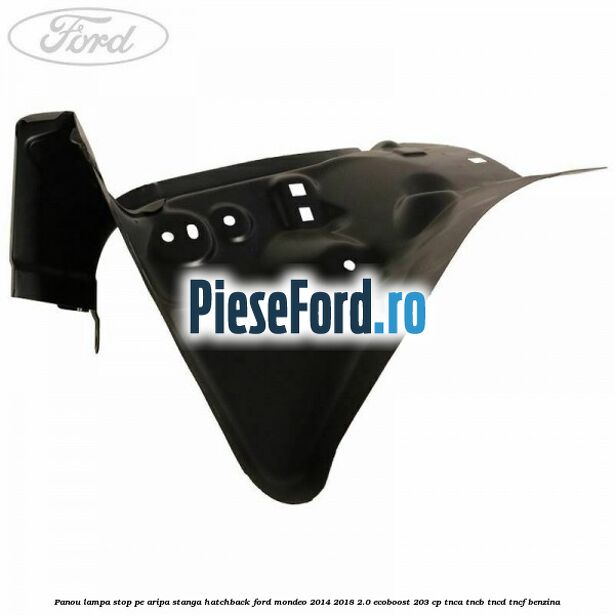 Panou lampa stop pe aripa stanga hatchback Ford Mondeo 2014-2018 2.0 EcoBoost 203 cp TNCA, TNCB, TNCD, TNCF benzina