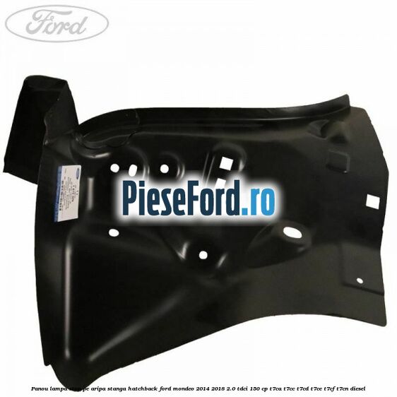 Panou lampa stop pe aripa stanga hatchback Ford Mondeo 2014-2018 2.0 TDCi 150 cp T7CA, T7CC, T7CD, T7CE, T7CF, T7CN diesel