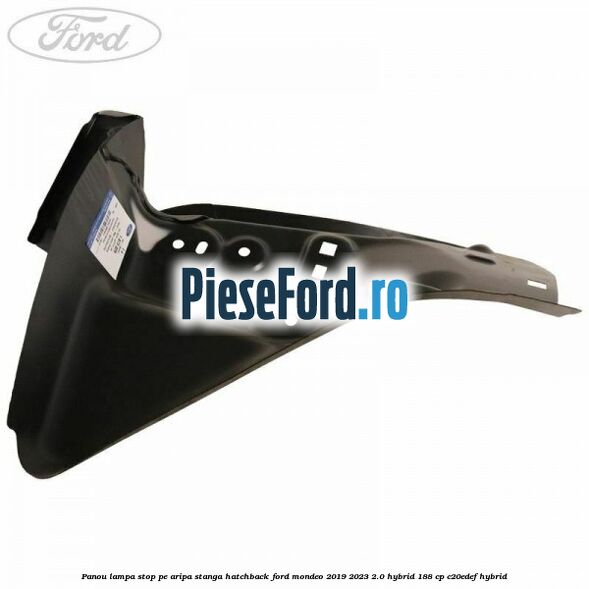 Panou lampa stop pe aripa stanga hatchback Ford Mondeo 2019-2023 2.0 Hybrid 188 cp C20EDEF hybrid