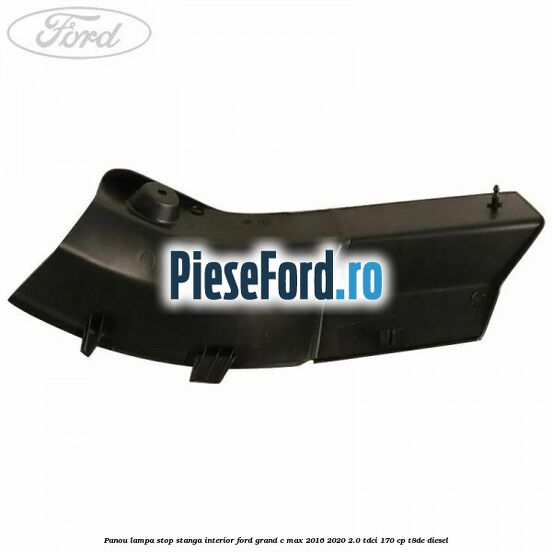 Panou lampa stop stanga interior Ford Grand C-Max 2016-2020 2.0 TDCi 170 cp Panou lampa stop stanga interior Ford Grand C-Max 2016-2020 2.0 TDCi 170 cp T8DE diesel