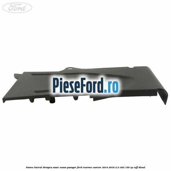 Panou lateral dreapta sezut scaun pasager Ford Tourneo Custom 2014-2018 2.2 TDCi 155 cp CVFF diesel