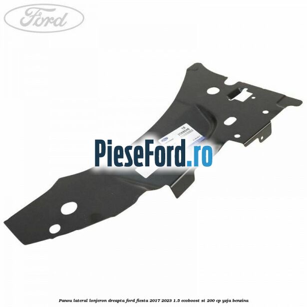 Panou lateral lonjeron dreapta Ford Fiesta 2017-2023 1.5 EcoBoost ST 200 cp YZJA benzina
