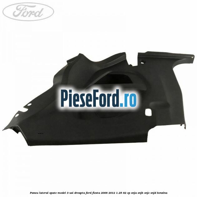 Panou lateral spate model 3 usi dreapta Ford Fiesta 2008-2012 1.25 82 cp SNJA, SNJB, SNJC, SNJD benzina