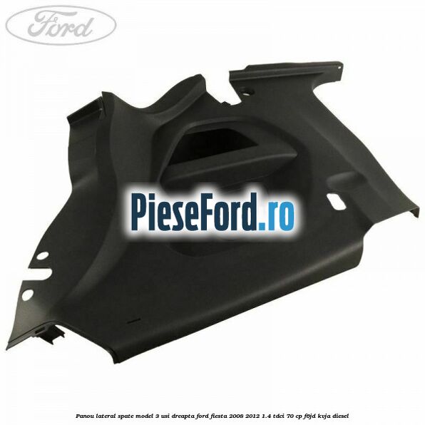 Panou lateral spate model 3 usi dreapta Ford Fiesta 2008-2012 1.4 TDCi 70 cp F6JD, KVJA diesel
