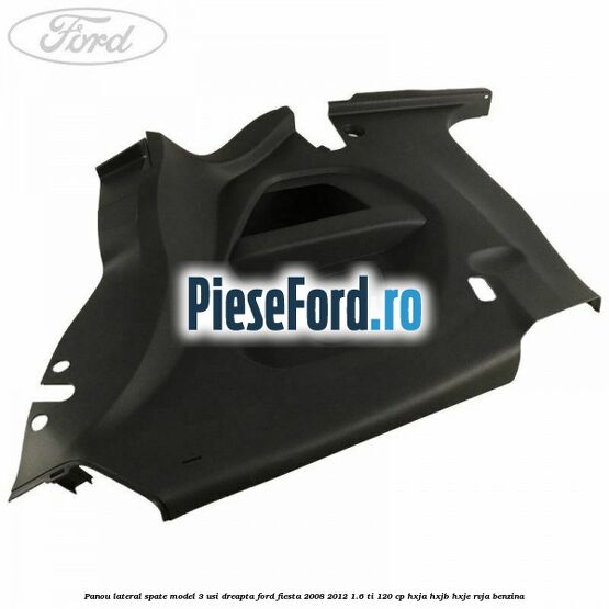 Panou lateral spate model 3 usi dreapta Ford Fiesta 2008-2012 1.6 Ti 120 cp HXJA, HXJB, HXJE, RVJA benzina