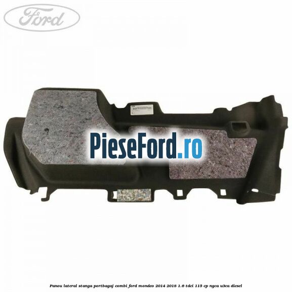 Panou lateral stanga portbagaj combi Ford Mondeo 2014-2018 1.6 TDCi 115 cp NGCA, U3CA diesel
