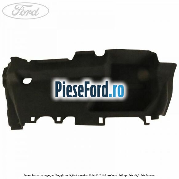 Panou lateral stanga portbagaj combi Ford Mondeo 2014-2018 2.0 EcoBoost 240 cp R9CB, R9CF, R9CH benzina