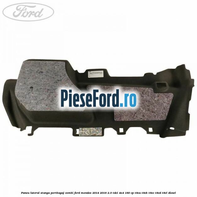 Panou lateral stanga portbagaj combi Ford Mondeo 2014-2018 2.0 TDCi 4x4 180 cp T8CA, T8CB, T8CC, T8CD, T8CL diesel