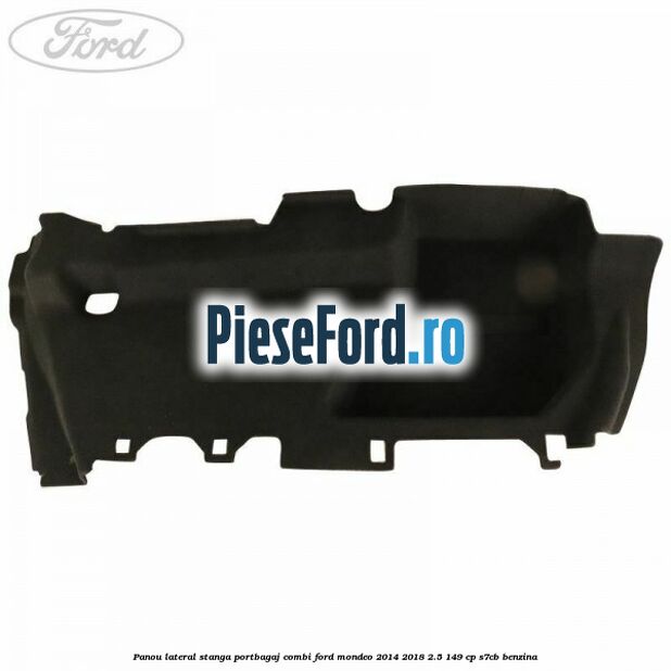 Panou lateral stanga portbagaj combi Ford Mondeo 2014-2018 2.5 149 cp S7CB benzina