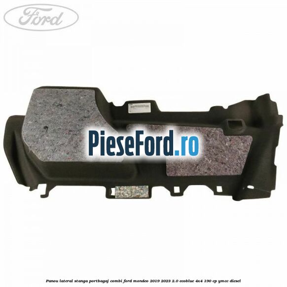 Panou lateral stanga portbagaj combi Ford Mondeo 2019-2023 2.0 EcoBlue 4x4 190 cp Panou lateral stanga portbagaj combi Ford Mondeo 2019-2023 2.0 EcoBlue 4x4 190 cp YMCC diesel