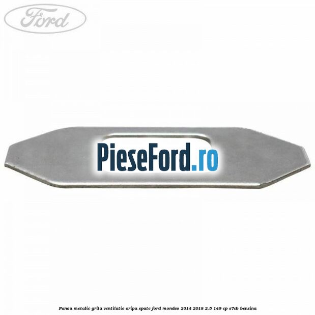 Panou metalic grila ventilatie aripa spate Ford Mondeo 2014-2018 2.5 149 cp S7CB benzina