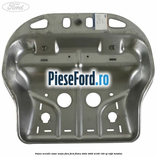 Panou metalic sezut scaun fata Ford Fiesta 2002-2005 ST150 150 cp N4JB benzina