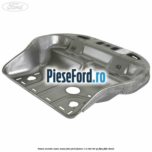 Panou metalic sezut scaun fata Ford Fusion 1.4 TDCi 68 cp F6JA, F6JB diesel