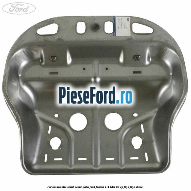 Panou metalic sezut scaun fata Ford Fusion 1.4 TDCi 68 cp F6JA, F6JB diesel