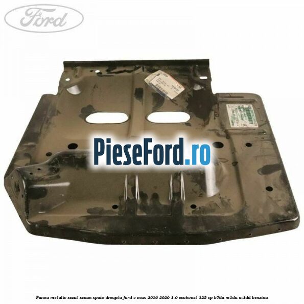Panou metalic sezut scaun spate dreapta Ford C-Max 2016-2020 1.0 EcoBoost 125 cp B7DA, M1DA, M1DD benzina