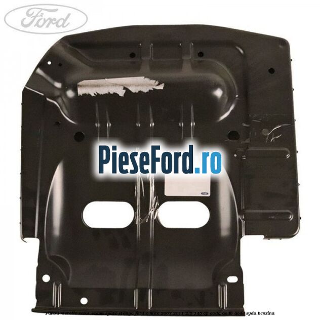 Panou metalic sezut scaun spate stanga Ford C-Max 2007-2011 2.0 145 cp AODA, AODB, AODE, SYDA benzina