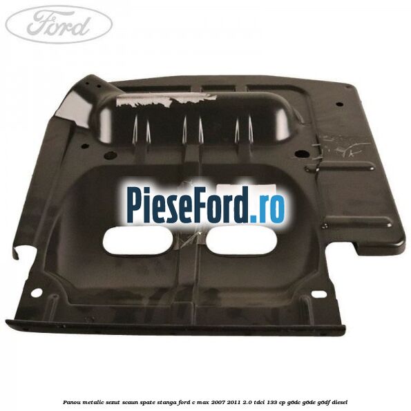 Panou metalic sezut scaun spate stanga Ford C-Max 2007-2011 2.0 TDCi 133 cp G6DC, G6DE, G6DF diesel