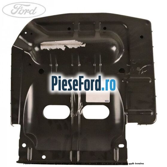Panou metalic sezut scaun spate stanga Ford Focus C-Max 2003-2007 1.8 125 cp Q7DA, QQDA, QQDB benzina